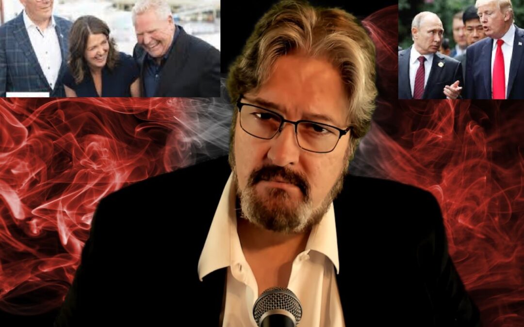 FORD, SMITH, MOE, POILIEVRE, CARNEY, PUTIN AND TRUMP